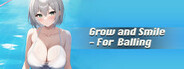 Grow and Smile - For  Balling System Requirements