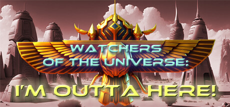 Watchers of the Universe: I'm outta here! PC Specs