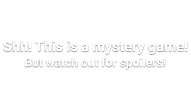 Shh! This is a mystery game! But watch out for spoilers Logo
