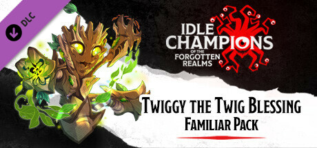 Idle Champions - Twiggy the Twig Blessing Familiar Pack cover art