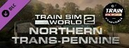 Train Sim World® 4 Compatible: Northern Trans-Pennine: Manchester - Leeds Route Add-On