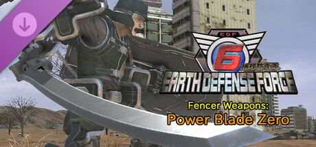 EARTH DEFENSE FORCE 6 - Fencer Weapons: Power Blade Zero cover art