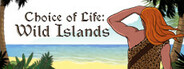 Choice of Life: Wild Islands