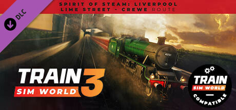 Train Sim World® 4 Compatible: Spirit of Steam: Liverpool Lime Street - Crewe Route Add-On cover art