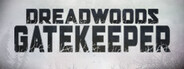 Dreadwoods Gatekeeper System Requirements