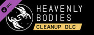 Heavenly Bodies - Cleanup DLC