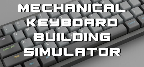 Mechanical Keyboard Building Simulator PC Specs