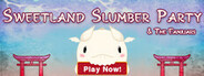 Sweetland Slumber Party System Requirements
