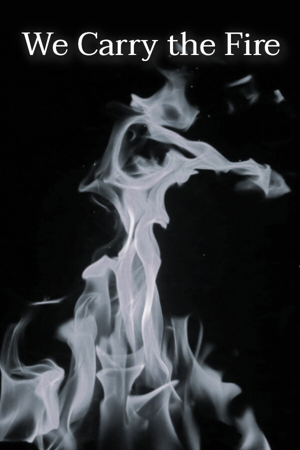We Carry the Fire for steam We Carry the Fire for steam
