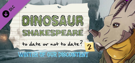 Dinosaur Shakespeare: To Date Or Not To Date? 2: Winter of our Discontent cover art