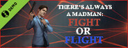 There's Always a Madman: Fight or Flight Demo