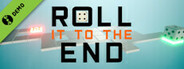 Roll It To The End Demo
