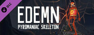 Edemn - Pyromaniac Skeleton