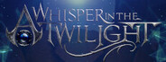 A Whisper in the Twilight - Chapter One System Requirements