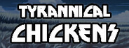 Tyrannical Chickens