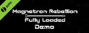 Magnetron Rebellion: Fully Loaded Demo