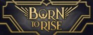 Born to Rise System Requirements