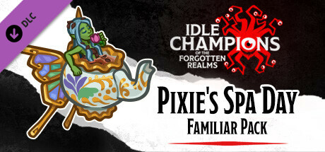 Idle Champions - Pixie's Spa Day Familiar Pack cover art