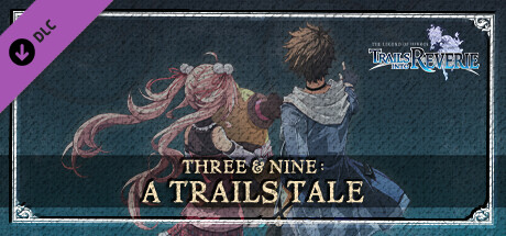 The Legend of Heroes: Trails into Reverie - Three & Nine: A Trails Tale Novel cover art