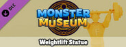 Monster Museum - Weightlift Statue