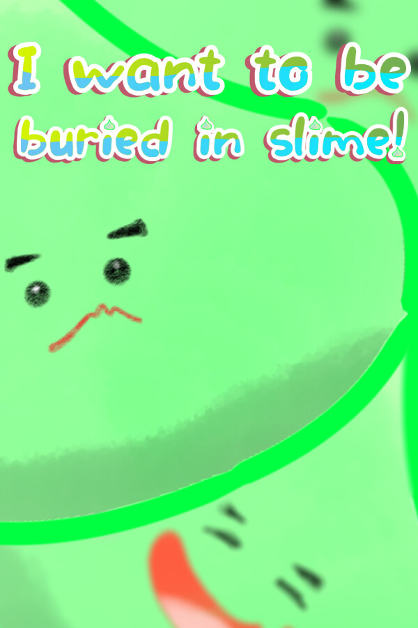 I want to be buried in slime! for steam