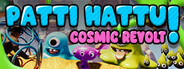 Patti Hattu! - Cosmic Revolt