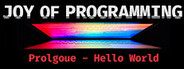 JOY OF PROGRAMMING: Prologue - Hello World