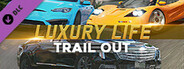 TRAIL OUT | Luxury Life