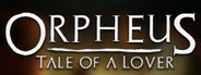 Can I Run Orpheus: Tale of a Lover?