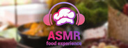 ASMR Food Experience Playtest