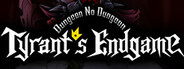 Dungeon No Dungeon: Tyrant's Endgame