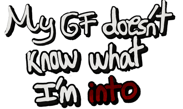 My GF Doesn't Know What I'm Into Logo