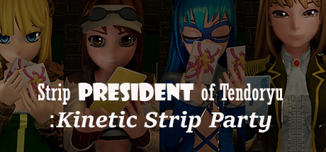 Strip President of Tendoryu / Kinetic Strip Party PC Specs