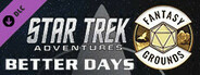Fantasy Grounds - Star Trek Adventures: Better Days