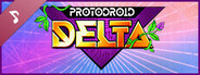 Protodroid DeLTA Soundtrack