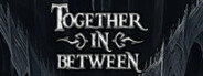 Together in Between System Requirements