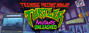 Teenage Mutant Ninja Turtles: Mutants Unleashed