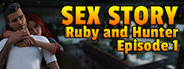 Sex Story - Ruby and Hunter - Episode 1