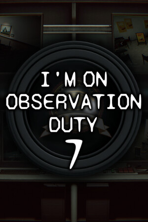 I'm on Observation Duty 7