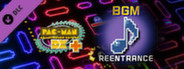 Pac-Man Championship Edition DX+: Reentrance BGM