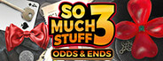 So Much Stuff 3: Odds & Ends System Requirements