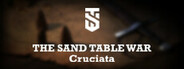 The Sand Table War: Cruciata