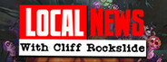 Local News with Cliff Rockslide