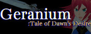 Geranium:Tale of Dawn's Desire<ゼラニウム:夜明けの願いの物語>東京ゲームダンジョン3 出展ビルド