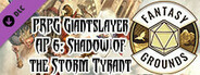 Fantasy Grounds - Pathfinder RPG - Giantslayer AP 6: Shadow of the Storm Tyrant
