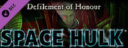 Space Hulk - Defilement of Honour Campaign
