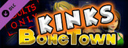 BoneTown: The Second Coming Edition - Kinks