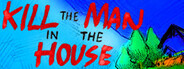 Kill the Man in the House System Requirements