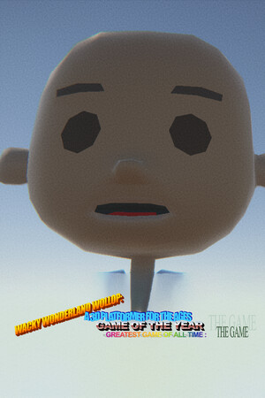 WACKY WONDERLAND WOLLOP: A 3D PLATFORMER FOR THE AGES GAME OF THE YEAR GREATEST GAME OF ALL TIME : THE GAME