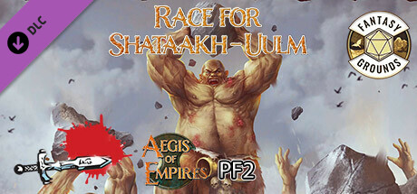 Fantasy Grounds - Aegis of Empires 5: Race for Shataakh-Ulm cover art